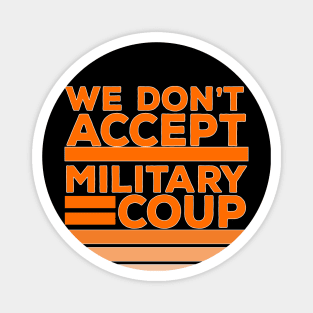 We Don't Accept Military Coup Magnet